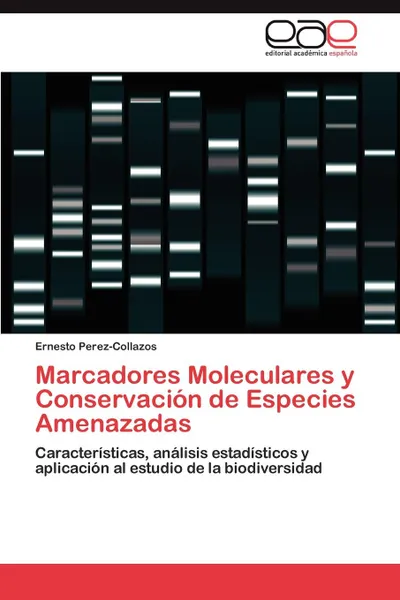 Обложка книги Marcadores Moleculares y Conservacion de Especies Amenazadas, Ernesto Perez-Collazos