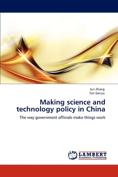 Обложка книги Making science and technology policy in China, Jun Zhang, Tan Genjia