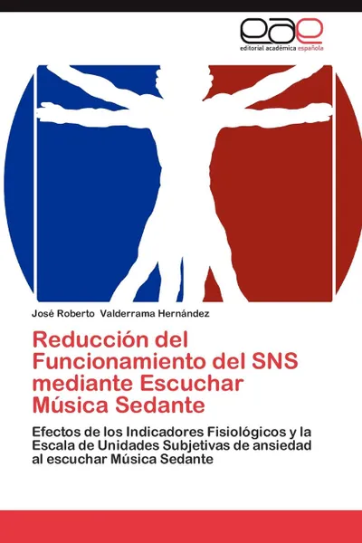 Обложка книги Reduccion del Funcionamiento del Sns Mediante Escuchar Musica Sedante, Jos Roberto Valderrama Hern Ndez, Jose Roberto Valderrama Hernandez