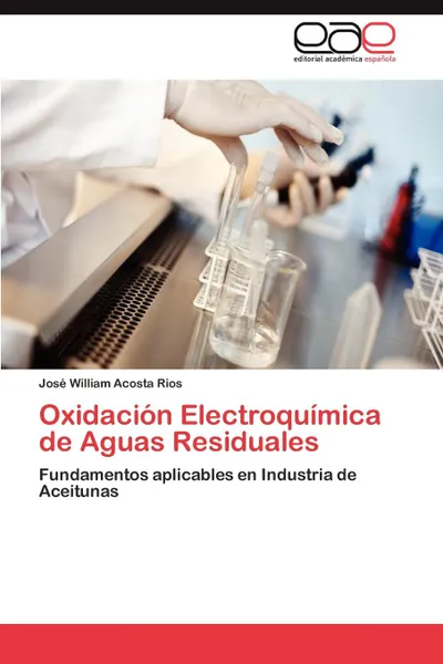 Обложка книги Oxidacion Electroquimica de Aguas Residuales, Jos William Acosta Rios, Jose William Acosta Rios