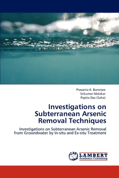 Обложка книги Investigations on Subterranean Arsenic Removal Techniques, Prasanta K. Banerjee, Srikumar Malakar, Papita Das (Saha)