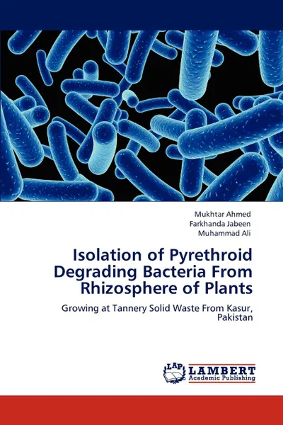 Обложка книги Isolation of Pyrethroid Degrading Bacteria from Rhizosphere of Plants, Mukhtar Ahmed, Farkhanda Jabeen, Muhammad Ali