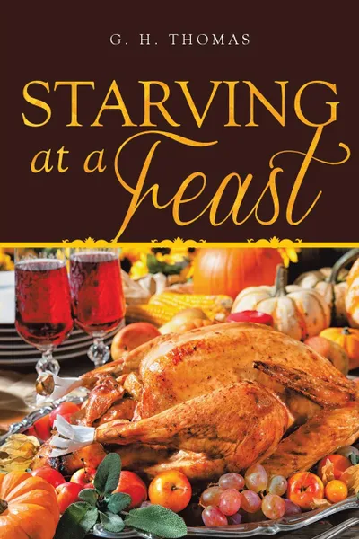 Обложка книги Starving at a Feast, G. H. Thomas