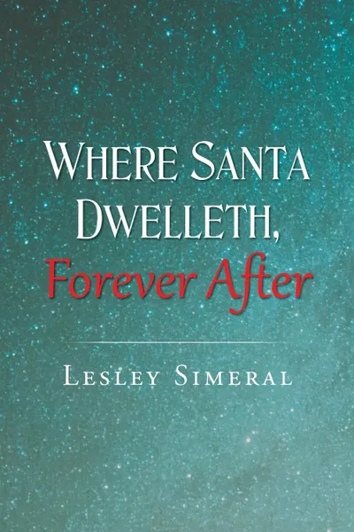 Обложка книги Where Santa Dwelleth, Forever After, Lesley Simeral