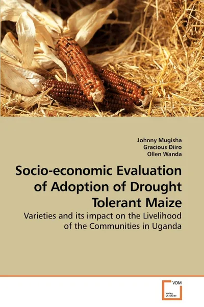 Обложка книги Socio-economic Evaluation of Adoption of             Drought Tolerant Maize, Johnny Mugisha, Gracious Diiro, Ollen Wanda