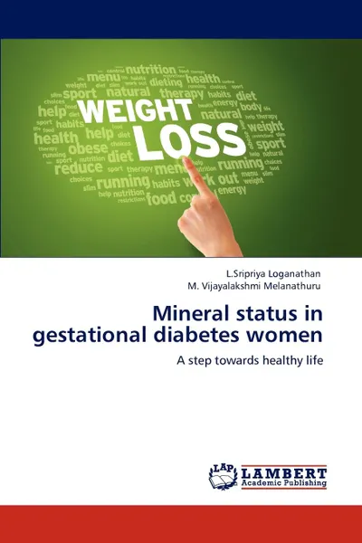 Обложка книги Mineral status in gestational diabetes women, L.Sripriya Loganathan, M. Vijayalakshmi Melanathuru