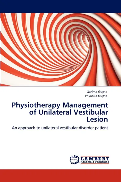 Обложка книги Physiotherapy Management of Unilateral Vestibular Lesion, Garima Gupta, Priyanka Gupta