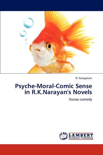 Обложка книги Psyche-Moral-Comic Sense in R.K.Narayan.s Novels, R. Narayanan