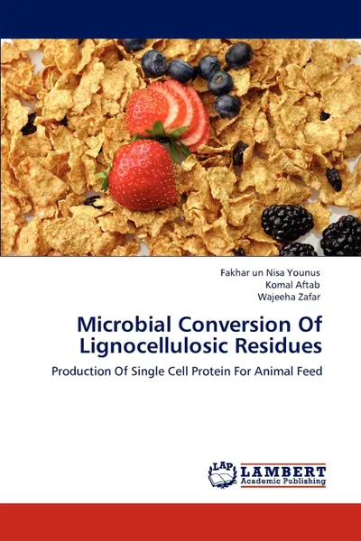 Обложка книги Microbial Conversion Of Lignocellulosic Residues, Fakhar un Nisa Younus, Komal Aftab, Wajeeha Zafar