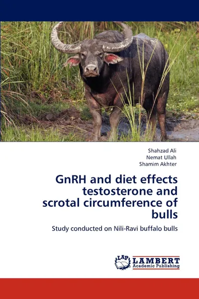 Обложка книги GnRH and diet effects testosterone and  scrotal circumference of bulls, Shahzad Ali, Nemat Ullah, Shamim Akhter