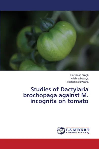 Обложка книги Studies of Dactylaria Brochopaga Against M. Incognita on Tomato, Singh Harvansh, Maurya Krishna, Kushwaha Sitaram