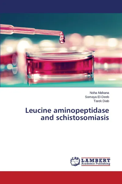 Обложка книги Leucine aminopeptidase and schistosomiasis, Mahana Noha, El-Deeb Somaya, Diab Tarek