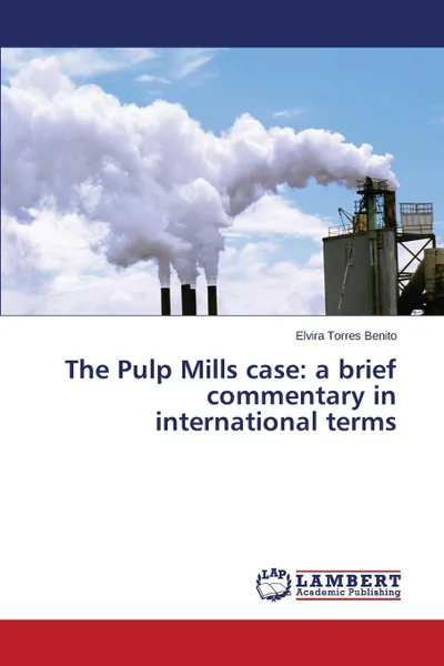 Обложка книги The Pulp Mills case. a brief commentary in international terms, Torres Benito Elvira