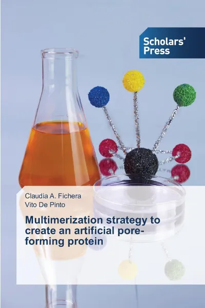 Обложка книги Multimerization strategy to create an artificial pore-forming protein, Fichera Claudia A., De Pinto Vito