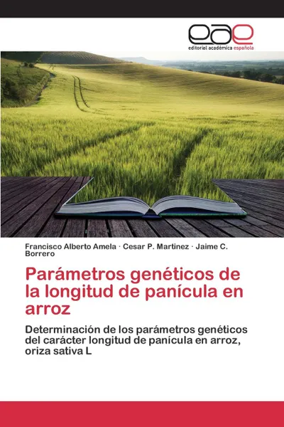 Обложка книги Parametros geneticos de la longitud de panicula en arroz, Amela Francisco Alberto, Martinez Cesar P., Borrero Jaime C.