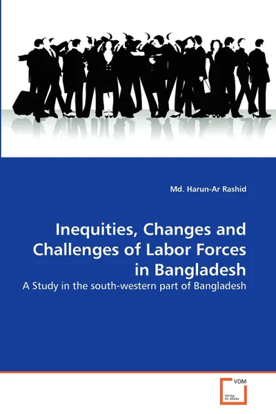 Обложка книги Inequities, Changes and Challenges of Labor Forces in Bangladesh, Md. Harun-Ar Rashid