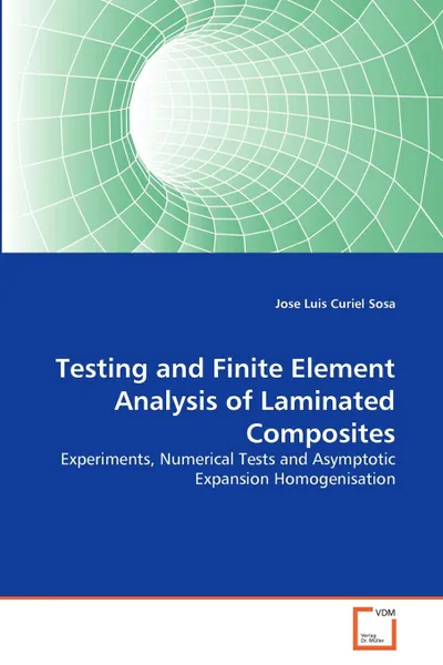 Обложка книги Testing and Finite Element Analysis of Laminated Composites, Jose Luis Curiel Sosa