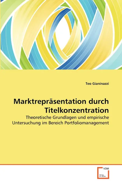 Обложка книги Marktreprasentation durch Titelkonzentration, Teo Gianinazzi