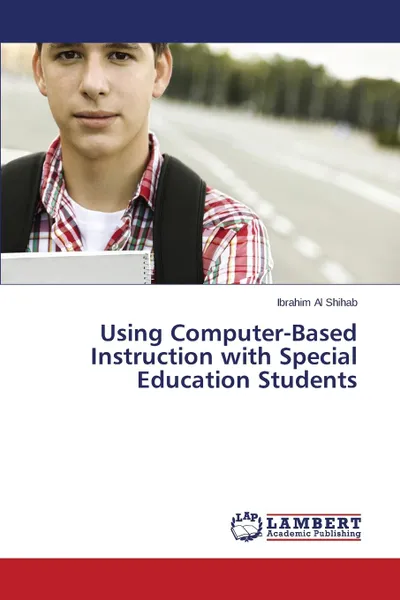 Обложка книги Using Computer-Based Instruction with Special Education Students, Al Shihab Ibrahim