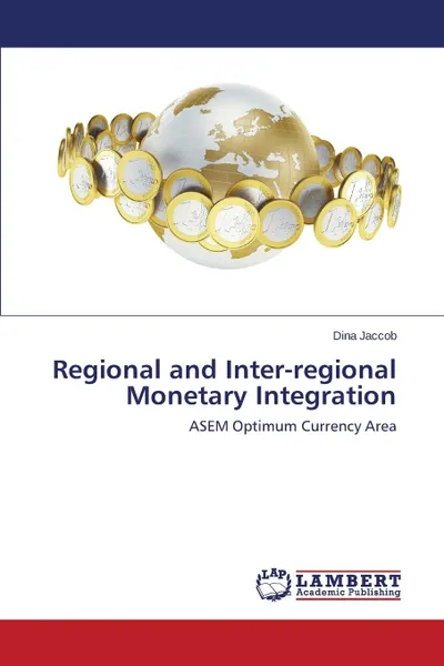 Обложка книги Regional and Inter-Regional Monetary Integration, Jaccob Dina