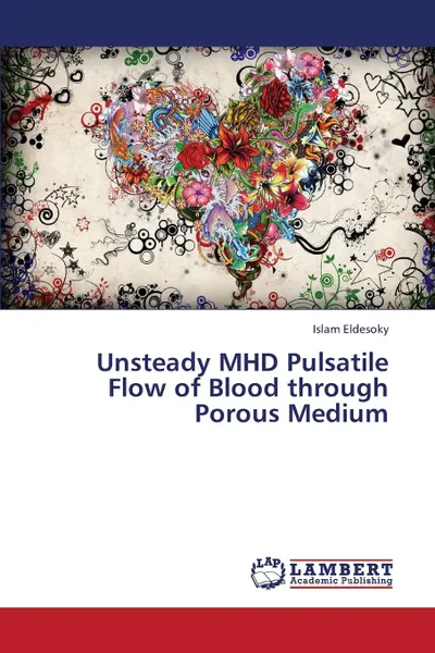 Обложка книги Unsteady Mhd Pulsatile Flow of Blood Through Porous Medium, Eldesoky Islam