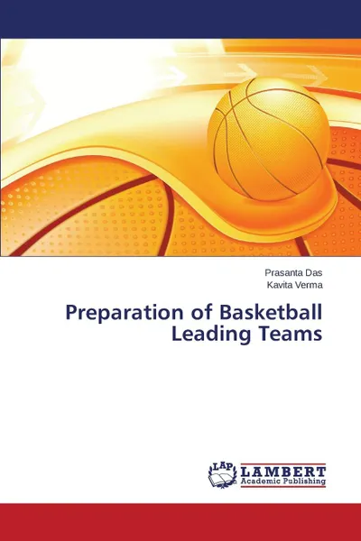 Обложка книги Preparation of Basketball Leading Teams, Das Prasanta, Verma Kavita