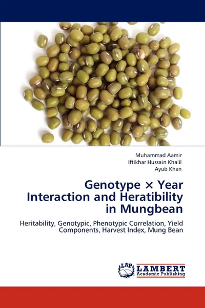 Обложка книги Genotype X Year Interaction and Heratibility in Mungbean, Muhammad Aamir, Iftikhar Hussain Khalil, Ayub Khan