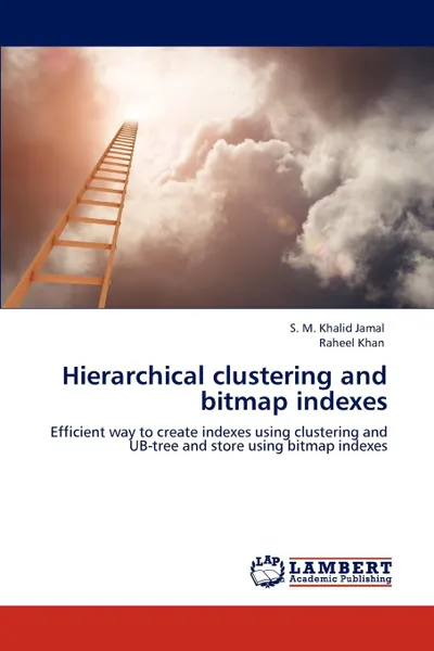 Обложка книги Hierarchical clustering and bitmap indexes, Jamal S. M. Khalid, Khan Raheel