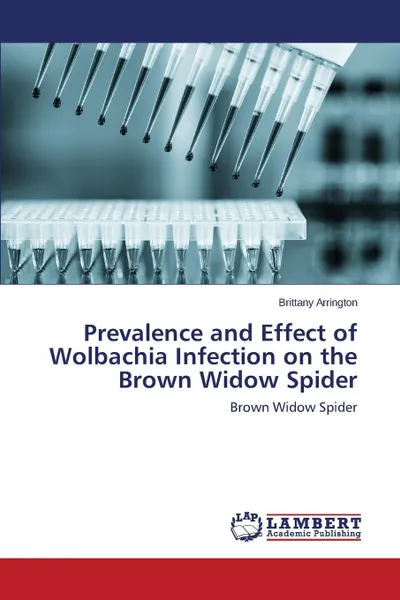 Обложка книги Prevalence and Effect of Wolbachia Infection on the Brown Widow Spider, Arrington Brittany