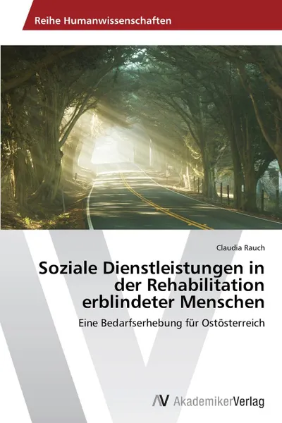 Обложка книги Soziale Dienstleistungen in Der Rehabilitation Erblindeter Menschen, Rauch Claudia