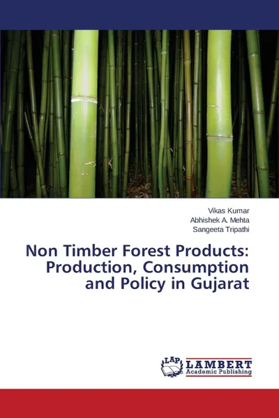 Обложка книги Non Timber Forest Products. Production, Consumption  and Policy in Gujarat, Kumar Vikas, Mehta Abhishek A., Tripathi Sangeeta