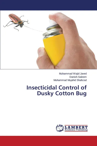 Обложка книги Insecticidal Control of Dusky Cotton Bug, Javed Muhammad Wajid, Saleem Danish, Shahzad Muhammad Mujahid