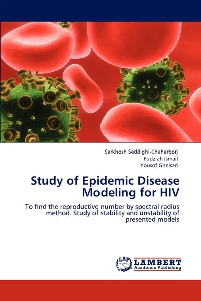 Обложка книги Study of Epidemic Disease Modeling for HIV, Sarkhosh Seddighi-Chaharborj, Fudziah Ismail, Yousof Gheisari