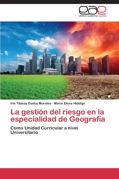 Обложка книги La gestion del riesgo en la especialidad de Geografia, Godoy Morales Iris Tibisay, Hidalgo Maria Elena