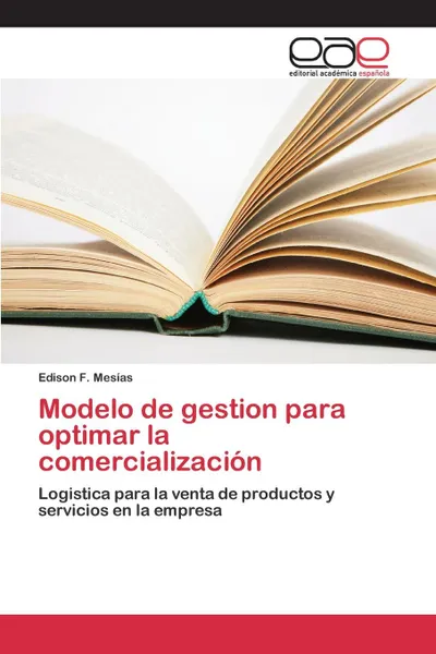 Обложка книги Modelo de gestion para optimar la comercializacion, Mesías Edison F.