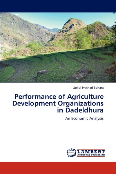 Обложка книги Performance of Agriculture Development Organizations in Dadeldhura, Gokul Prashad Bohara