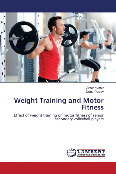 Обложка книги Weight Training and Motor Fitness, Kumar Amar, Yadav Satpal