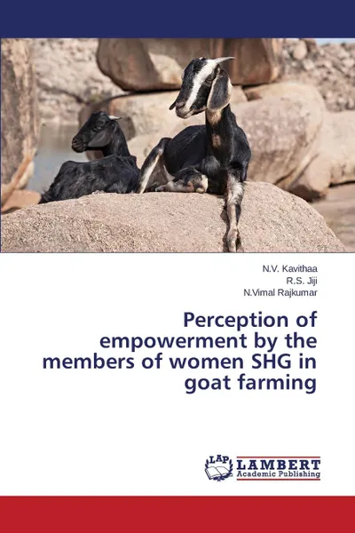 Обложка книги Perception of Empowerment by the Members of Women SHG in Goat Farming, Kavithaa N. V., Jiji R. S., Rajkumar N. Vimal