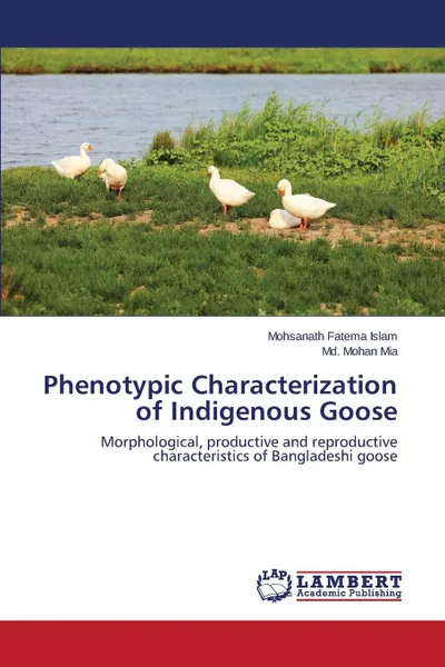 Обложка книги Phenotypic Characterization of Indigenous Goose, Islam Mohsanath Fatema, Mia MD Mohan