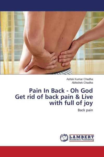 Обложка книги Pain in Back - Oh God Get Rid of Back Pain . Live with Full of Joy, Chadha Ashok Kumar