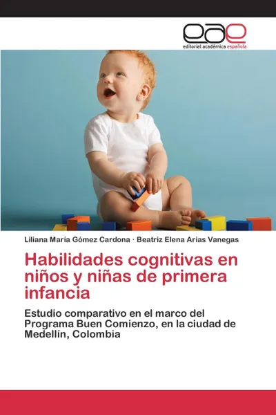 Обложка книги Habilidades cognitivas en ninos y ninas de primera infancia, Gómez Cardona Liliana María, Arias Vanegas Beatriz Elena