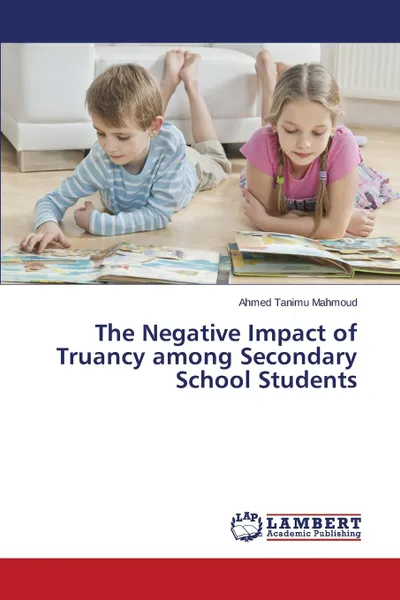 Обложка книги The Negative Impact of Truancy Among Secondary School Students, Mahmoud Ahmed Tanimu