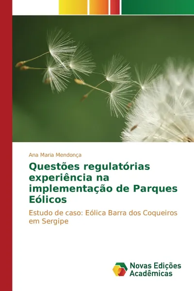 Обложка книги Questoes regulatorias experiencia na implementacao de Parques Eolicos, Mendonça Ana Maria