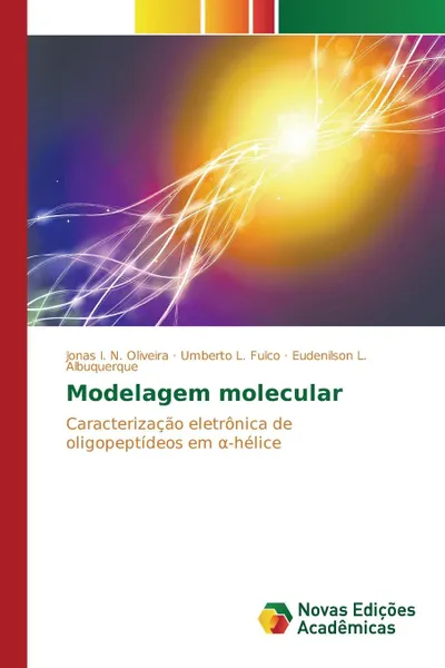 Обложка книги Modelagem molecular, Oliveira Jonas I. N., Fulco Umberto L., Albuquerque Eudenilson L.