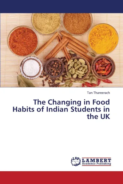 Обложка книги The Changing in Food Habits of Indian Students in the UK, Thareerach Tan