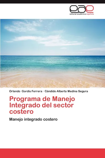 Обложка книги Programa de Manejo Integrado del Sector Costero, Orlando Gordis Ferrera, C. Ndido Alberto Medina Segura, Candido Alberto Medina Segura