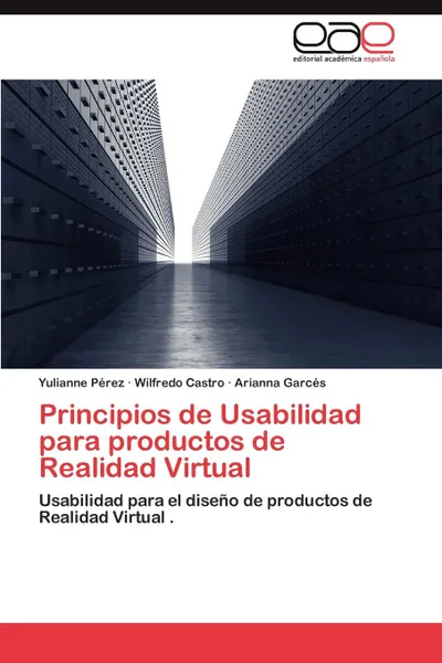 Обложка книги Principios de Usabilidad Para Productos de Realidad Virtual, Yulianne P. Rez, Wilfredo Castro, Arianna Garc S.