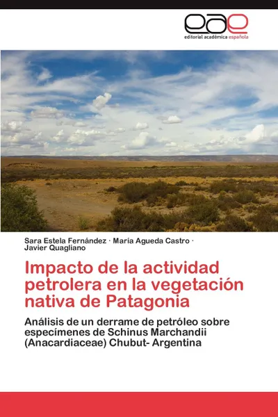 Обложка книги Impacto de La Actividad Petrolera En La Vegetacion Nativa de Patagonia, Fernandez Sara Estela, Castro Maria, Quagliano Javier