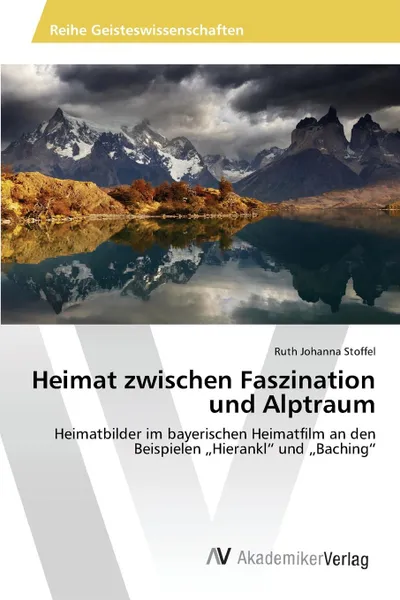 Обложка книги Heimat zwischen Faszination und Alptraum, Stoffel Ruth Johanna