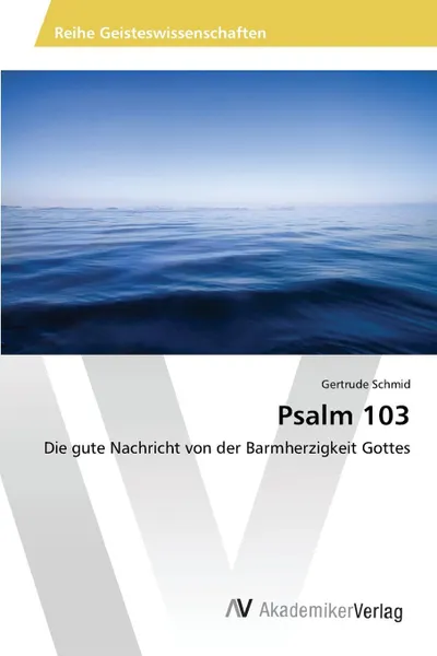 Обложка книги Psalm 103, Schmid Gertrude